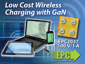 宜普电源转换公司（EPC）扩大面向无线电源充电应用 的超小型及低成本eGaN FET产品系列